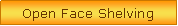 Text Box: Open Face Shelving