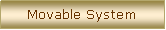 Text Box: Movable System